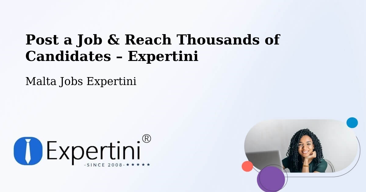 Post a Job in Marsaskala – Hire the Right Talent - Marsaskala, Malta Jobs Expertini