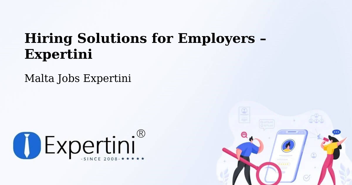 Hiring Solutions for Employers in Marsaskala - Marsaskala, Malta Jobs Expertini