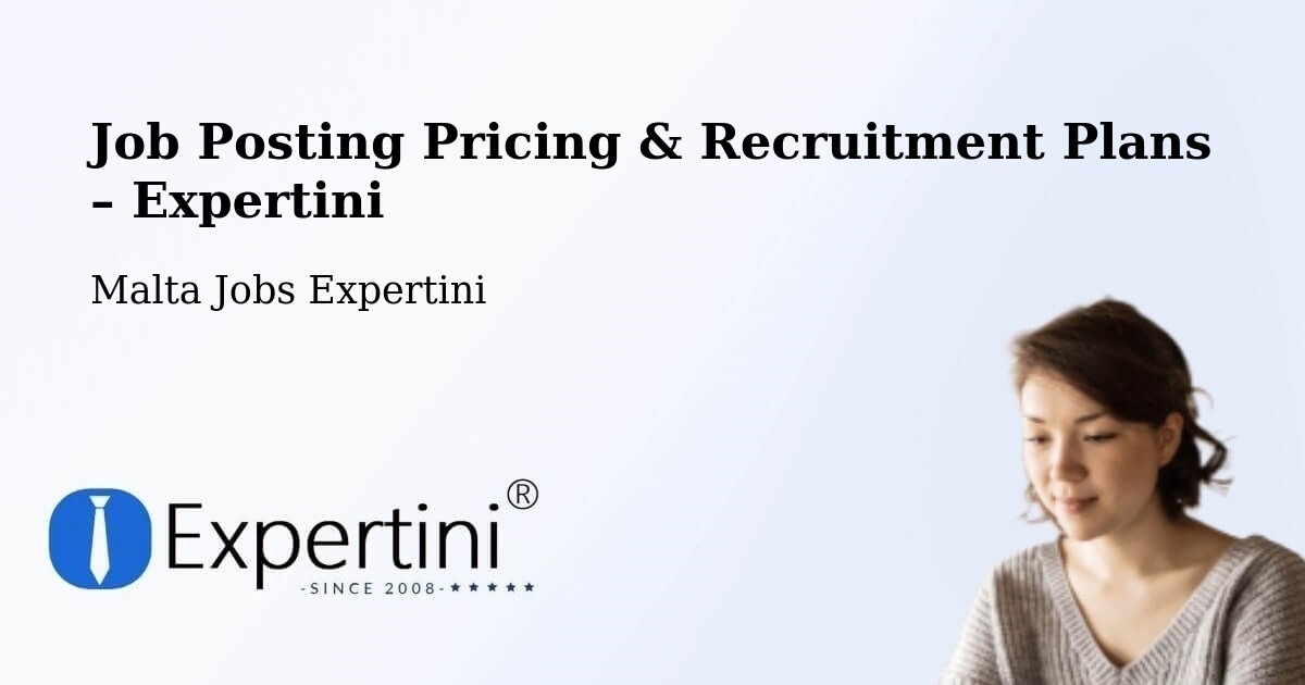 Job Posting Pricing & Recruitment Plans – Marsaskala - Marsaskala, Malta Jobs Expertini